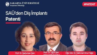 Sakarya Üniversitesi akademisyenleri tarafından geliştirilen yeni diş implant tasarımı, patentle