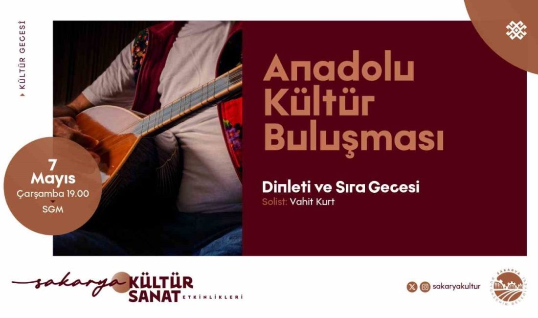 Anadolu türküleri SGM’de yankılanacak Sakarya Büyükşehir Belediyesi Mayıs kültür sanat etkinlikleri “Anadolu Kültür Buluşması”