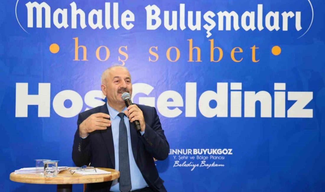 Gebze Belediye Başkanı Zinnur Büyükgöz, mahalle buluşmalarında bakanlığın Sultanorhan Mahallesi’nde